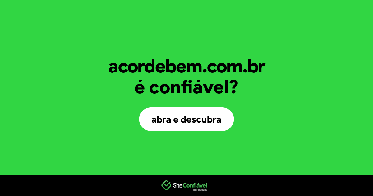 O site acordebem.com.br é confiável?