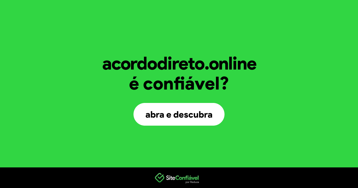 O site acordodireto.online é confiável?