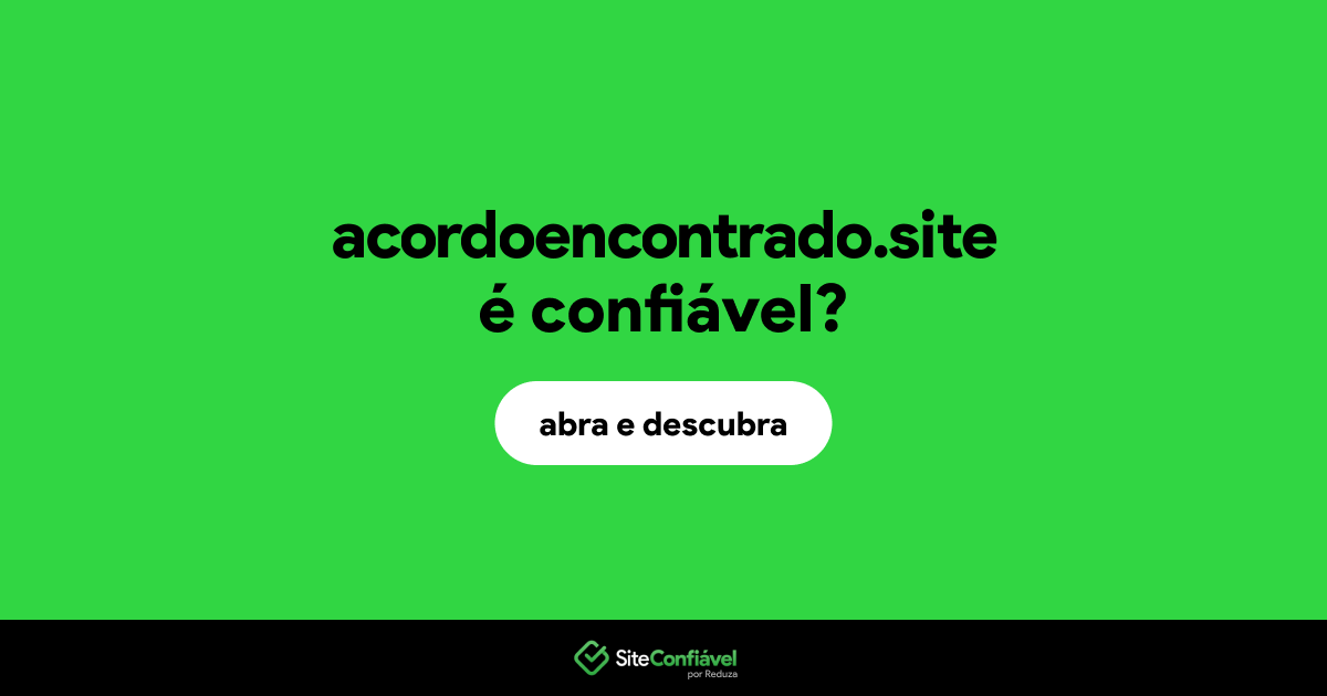 O site acordoencontrado.site é confiável?