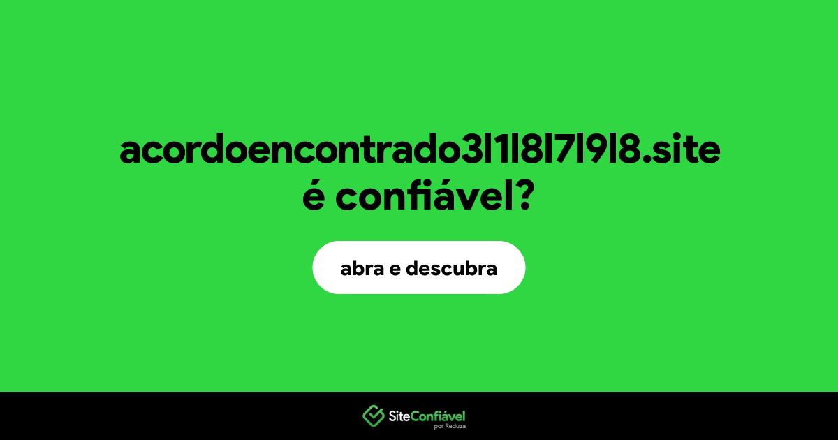 O site acordoencontrado3l1l8l7l9l8.site é confiável?