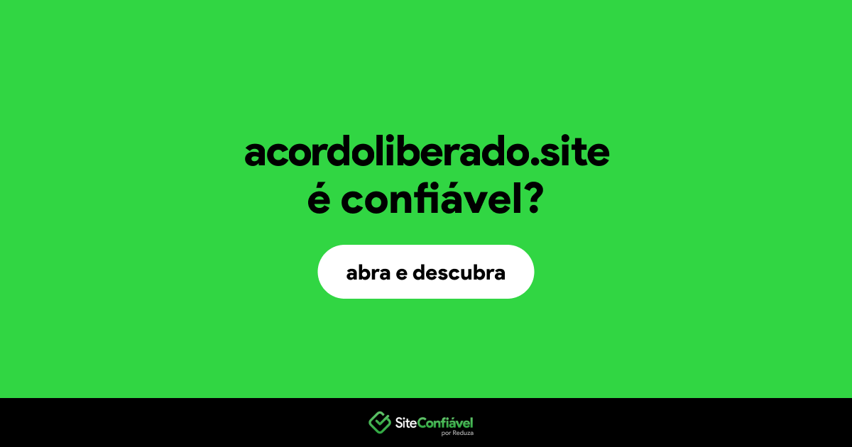 O site acordoliberado.site é confiável?