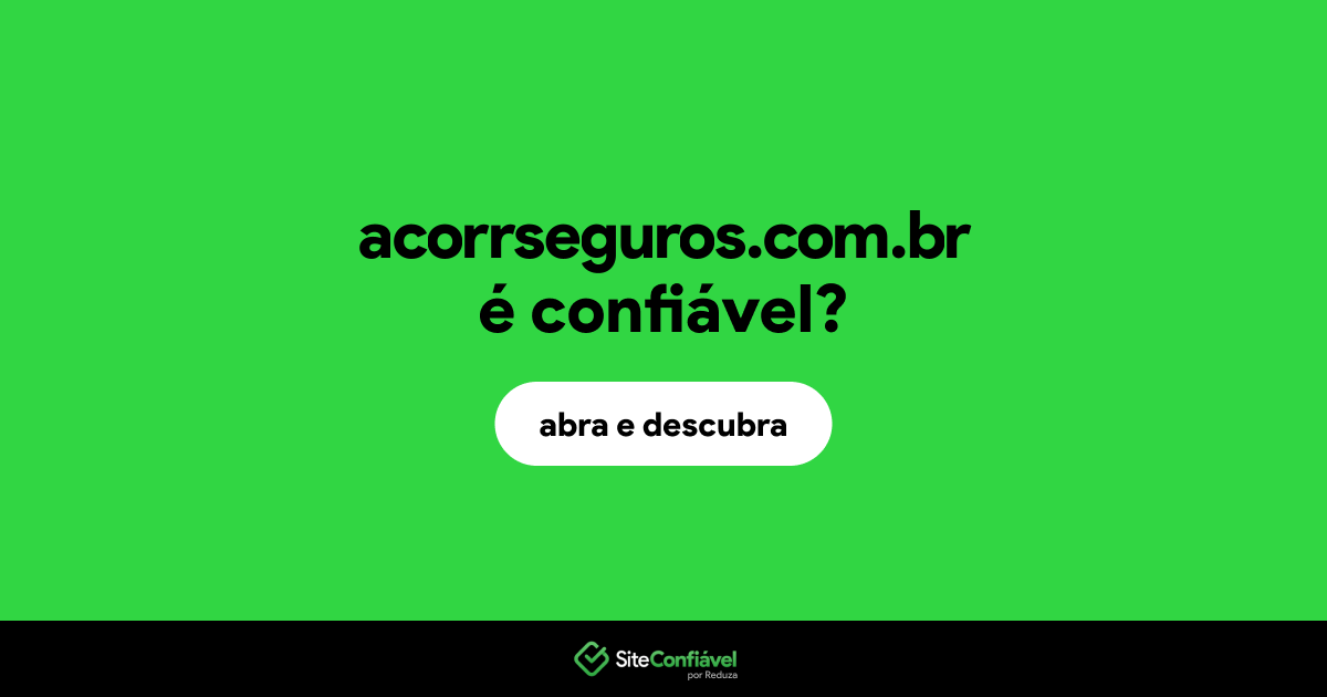 O site acorrseguros.com.br é confiável?