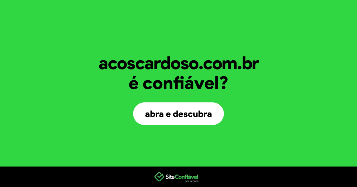 O site acoscardoso.com.br é confiável?