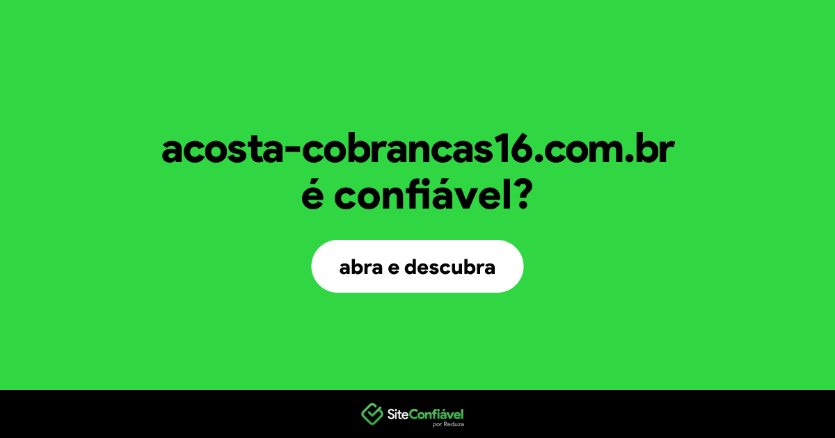 O site acosta-cobrancas16.com.br é confiável?