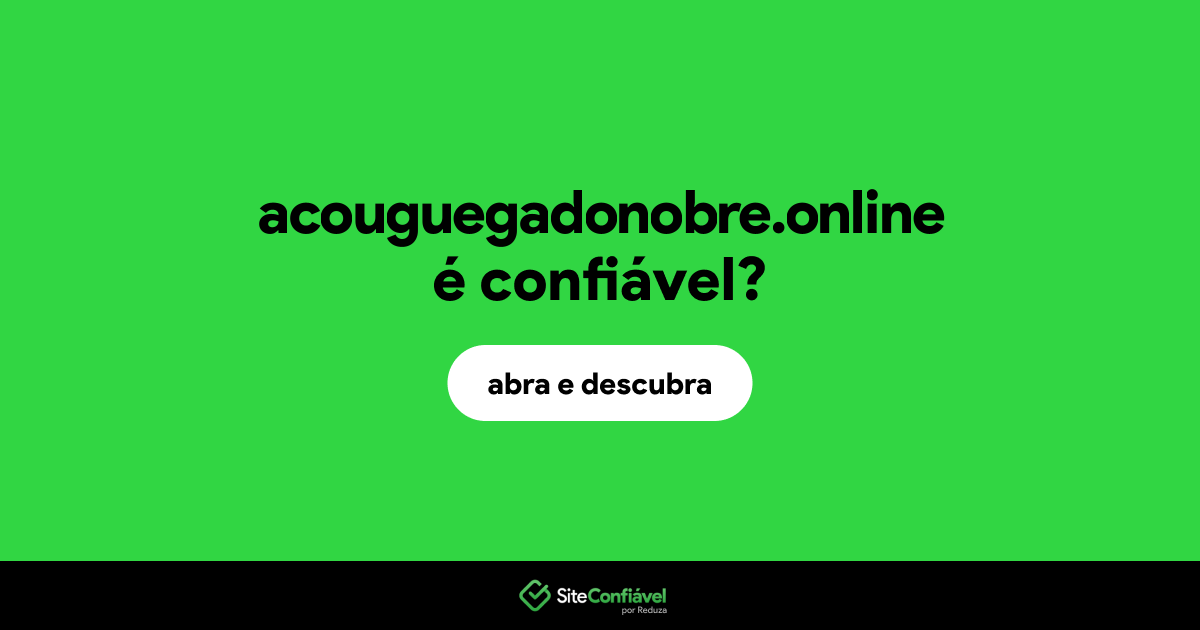 O site acouguegadonobre.online é confiável?