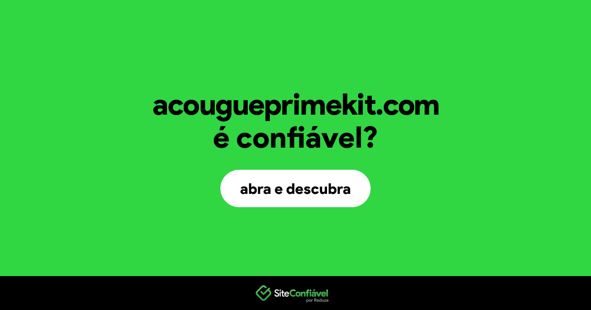 O site acougueprimekit.com é confiável?