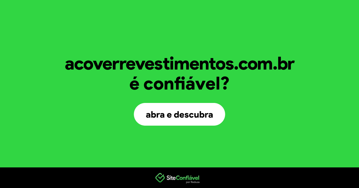 O site acoverrevestimentos.com.br é confiável?