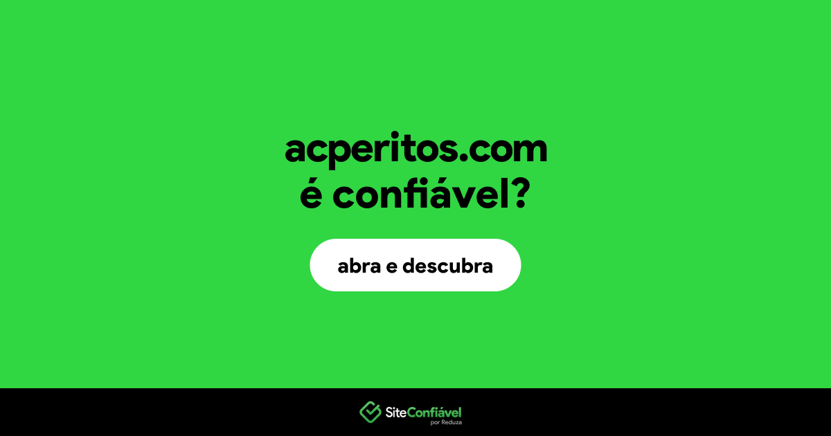 O site acperitos.com é confiável?