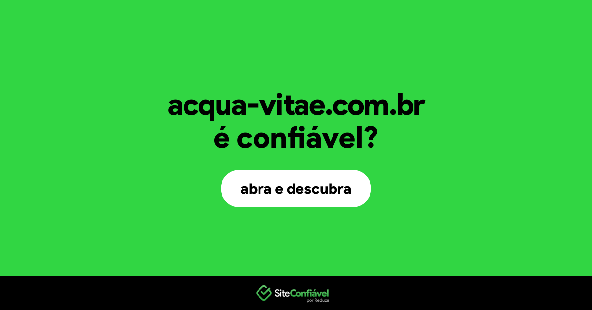 O site acqua-vitae.com.br é confiável?