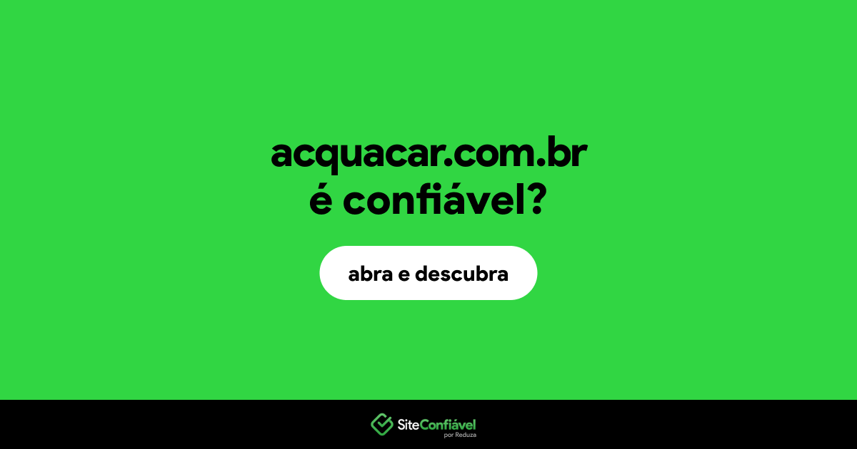 O site acquacar.com.br é confiável?