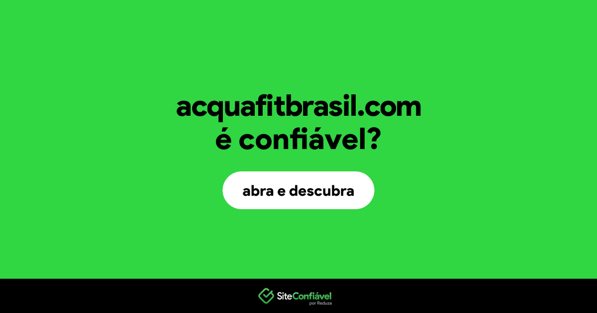 O site acquafitbrasil.com é confiável?