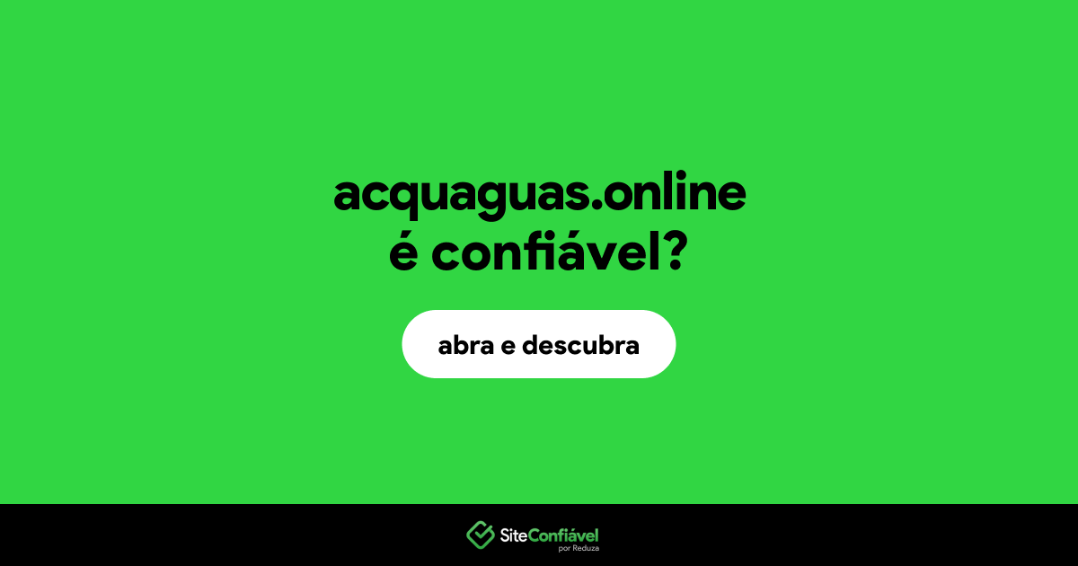 O site acquaguas.online é confiável?