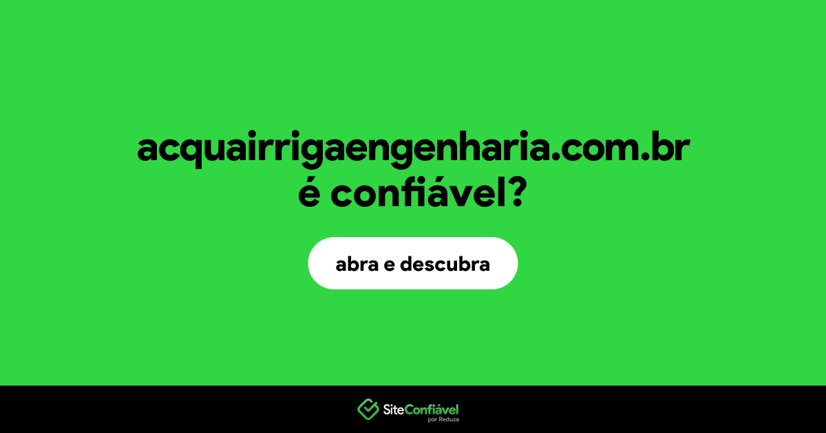 O site acquairrigaengenharia.com.br é confiável?