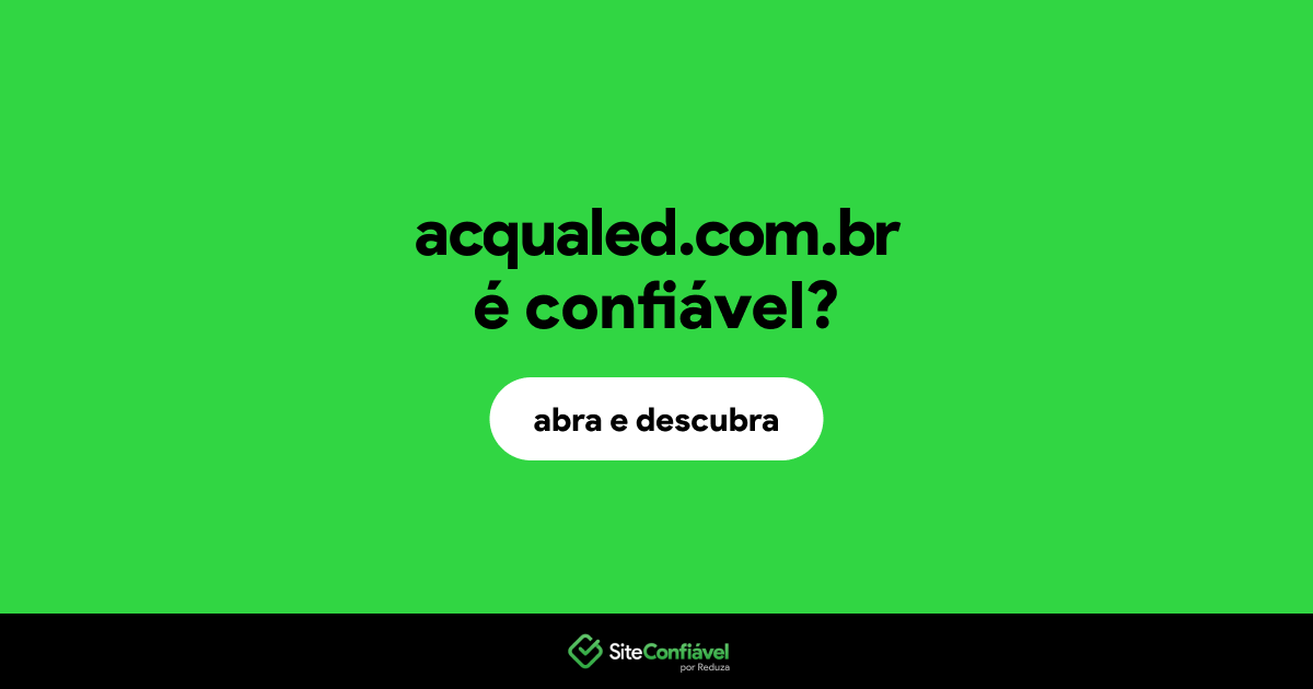O site acqualed.com.br é confiável?
