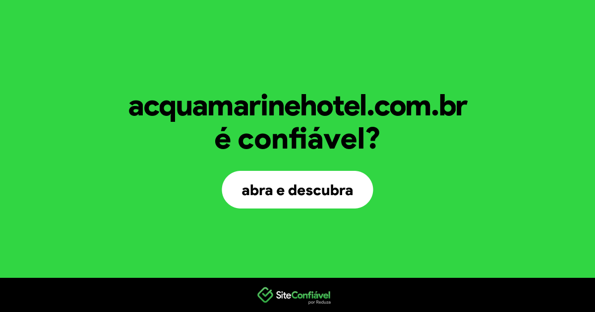 O site acquamarinehotel.com.br é confiável?