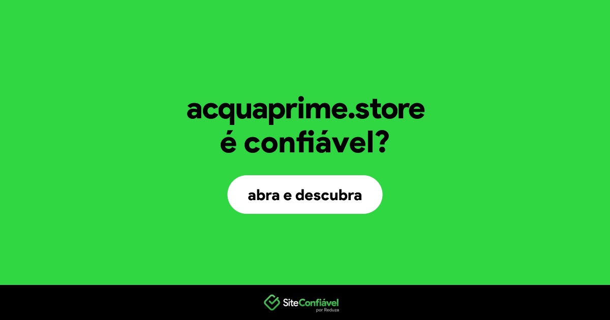 O site acquaprime.store é confiável?