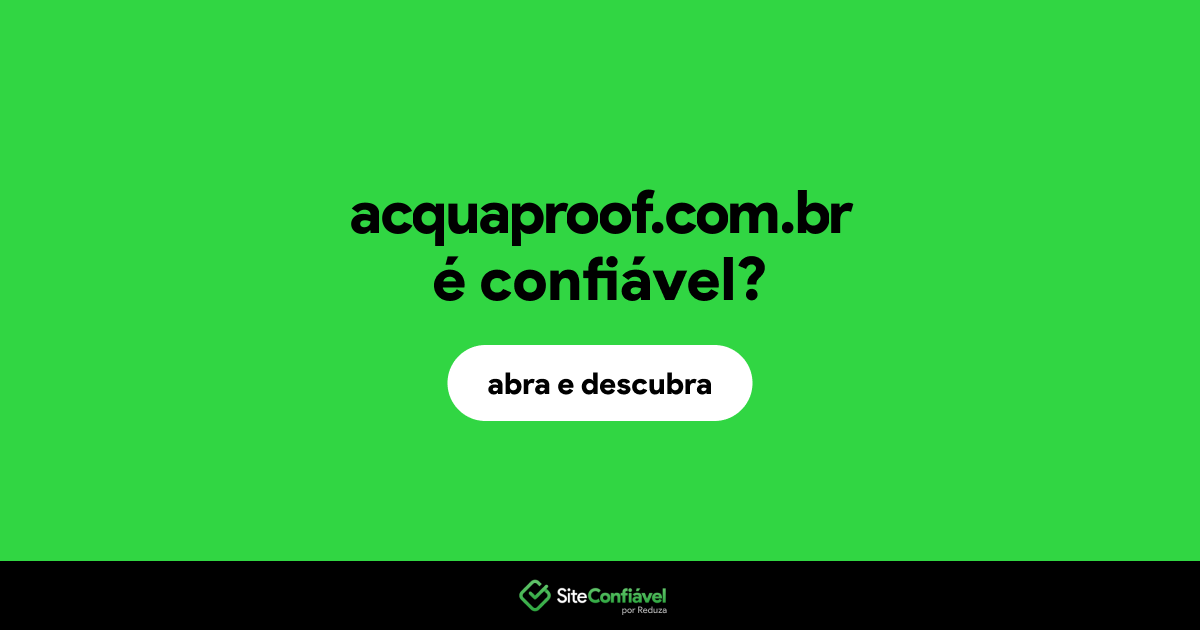 O site acquaproof.com.br é confiável?