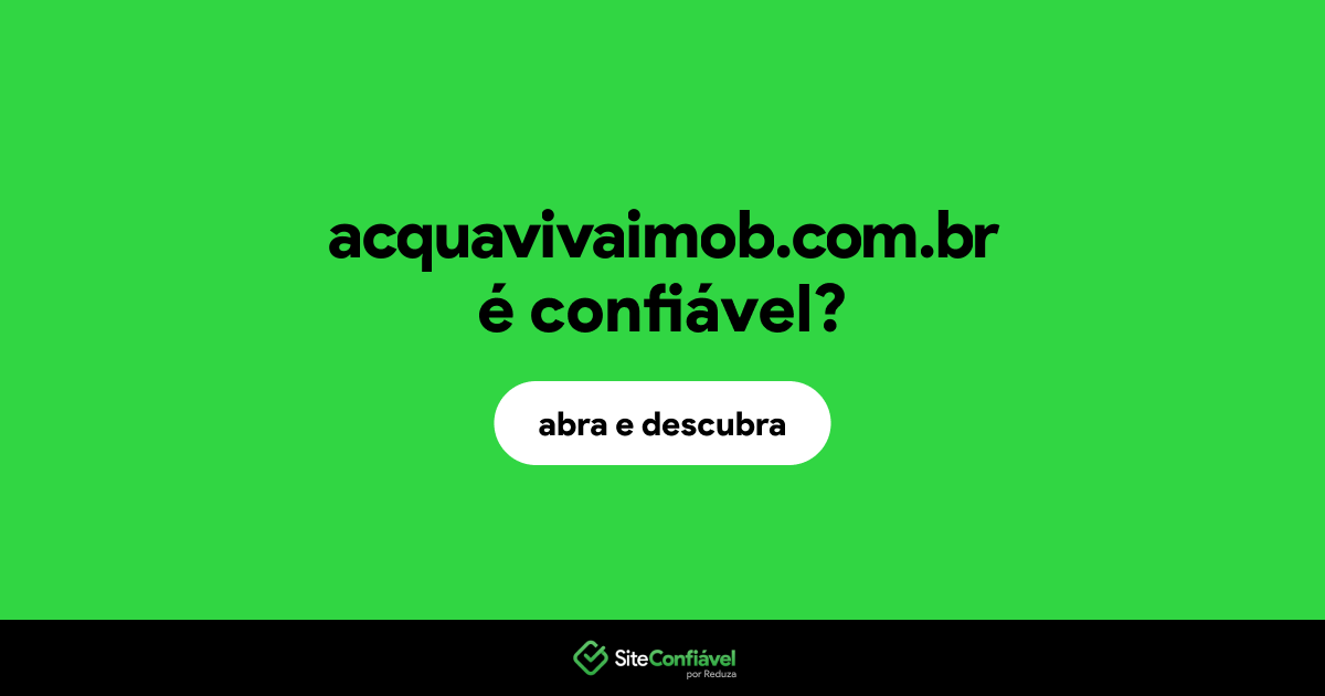 O site acquavivaimob.com.br é confiável?