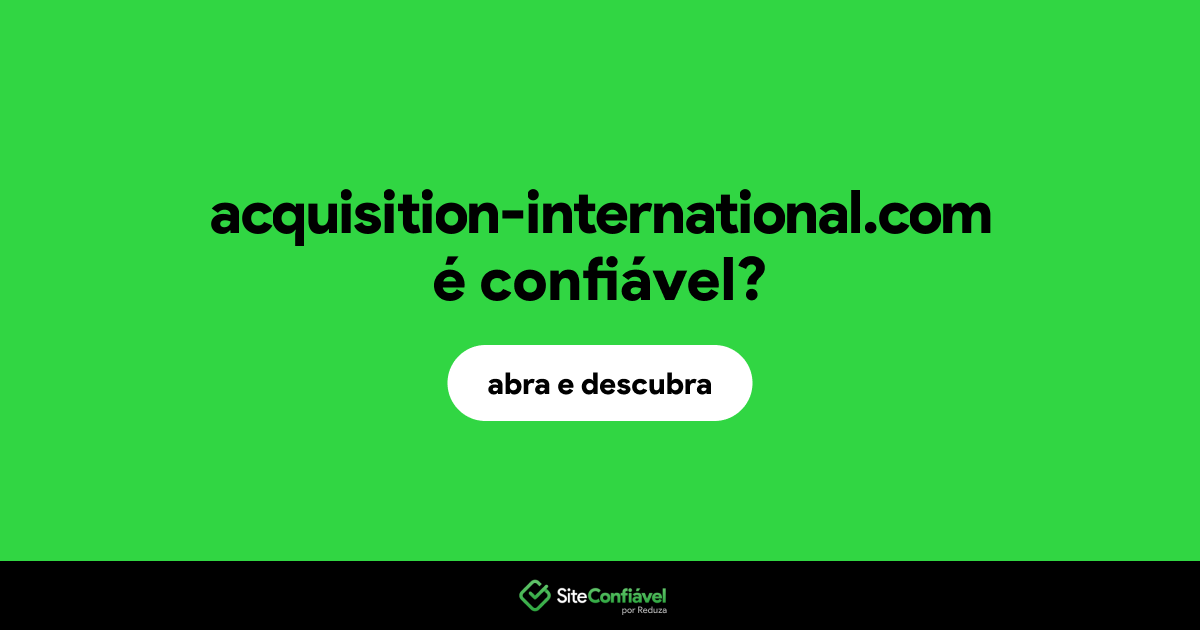O site acquisition-international.com é confiável?