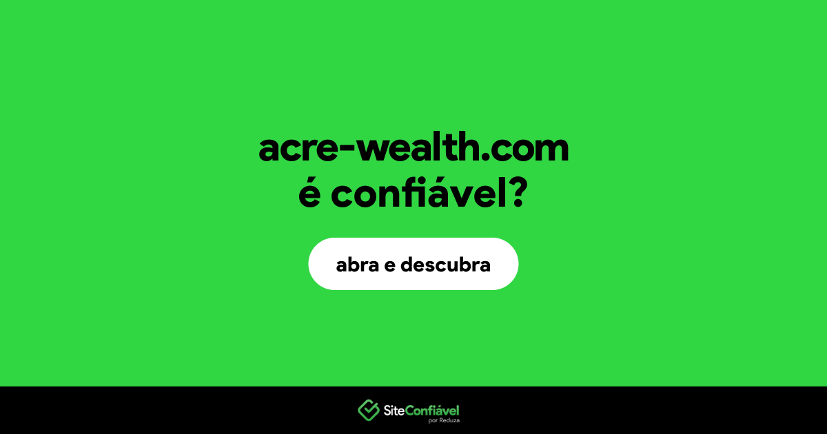 O site acre-wealth.com é confiável?
