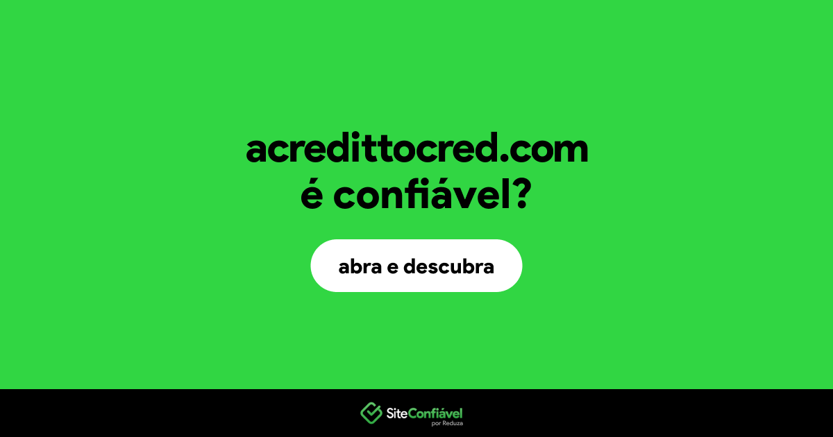 O site acredittocred.com é confiável?