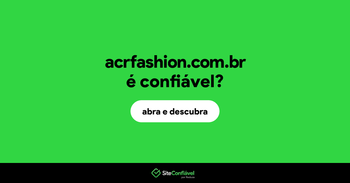 O site acrfashion.com.br é confiável?