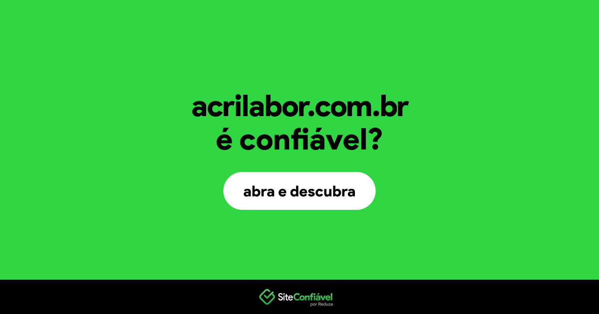 O site acrilabor.com.br é confiável?
