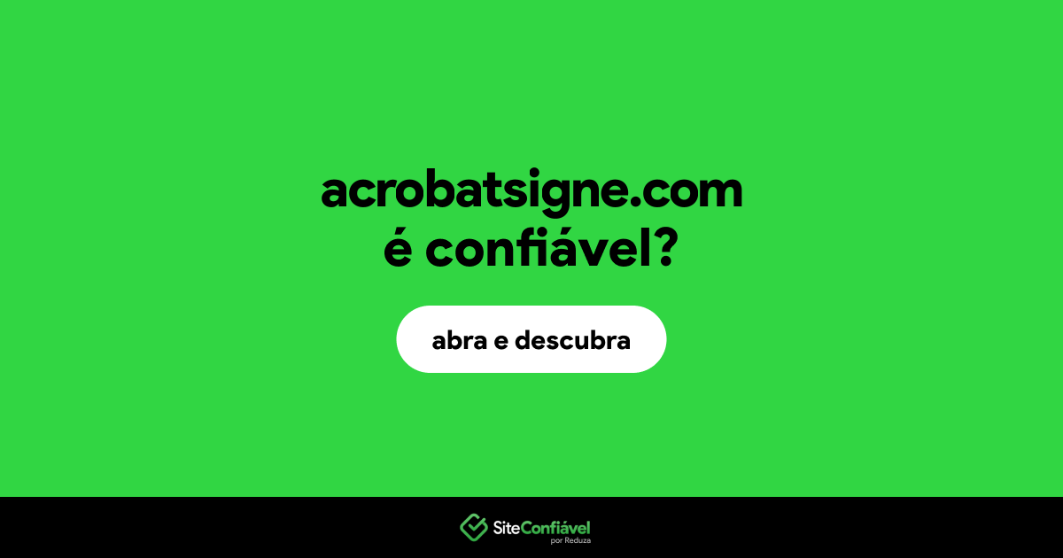 O site acrobatsigne.com é confiável?