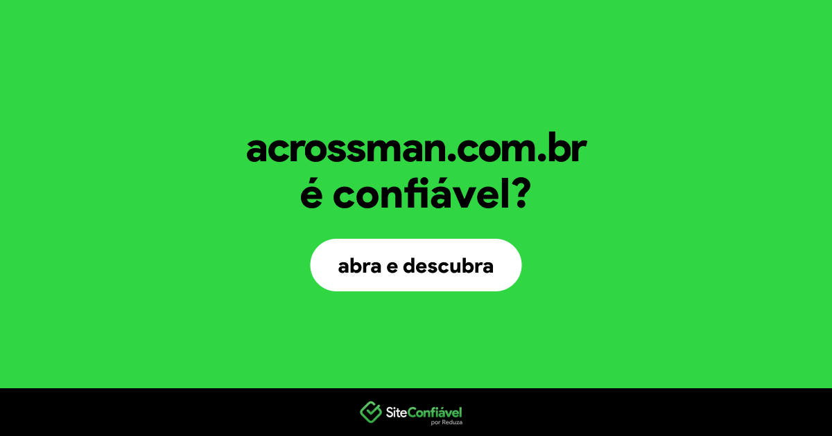 O site acrossman.com.br é confiável?