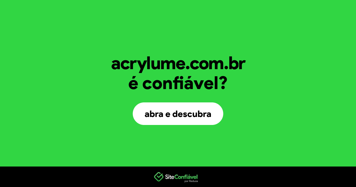 O site acrylume.com.br é confiável?