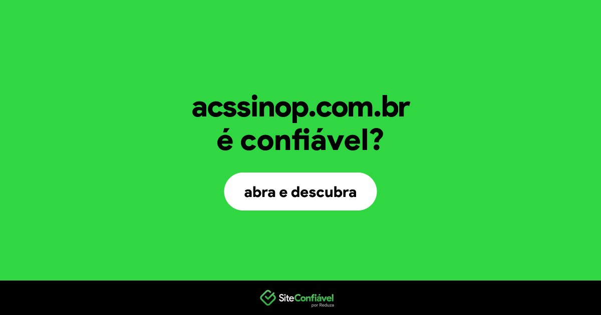 O site acssinop.com.br é confiável?