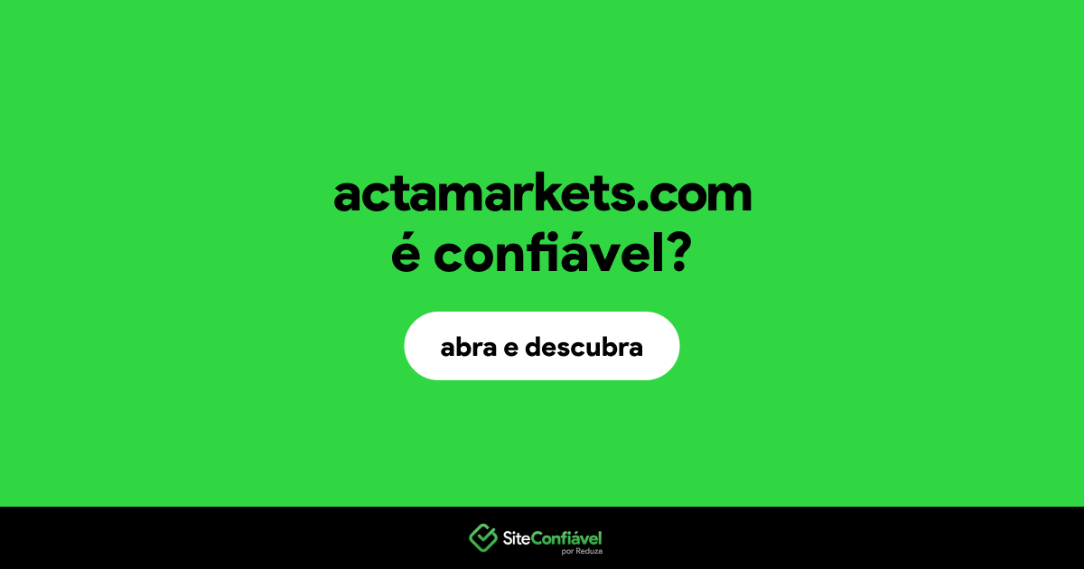 O site actamarkets.com é confiável?