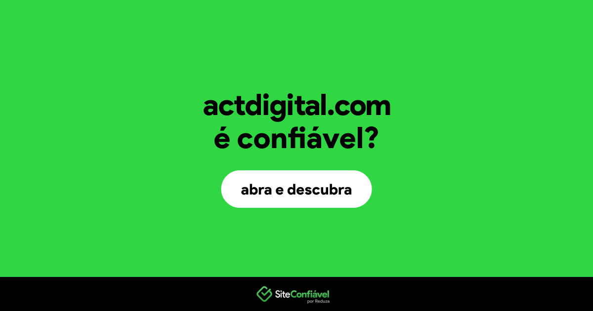 O site actdigital.com é confiável?