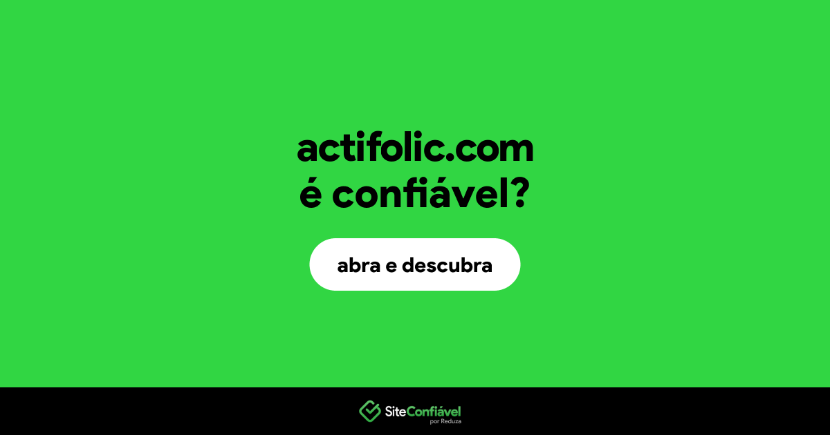 O site actifolic.com é confiável?