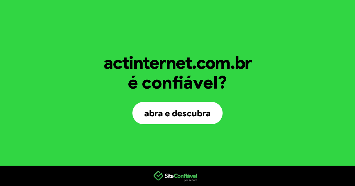 O site actinternet.com.br é confiável?