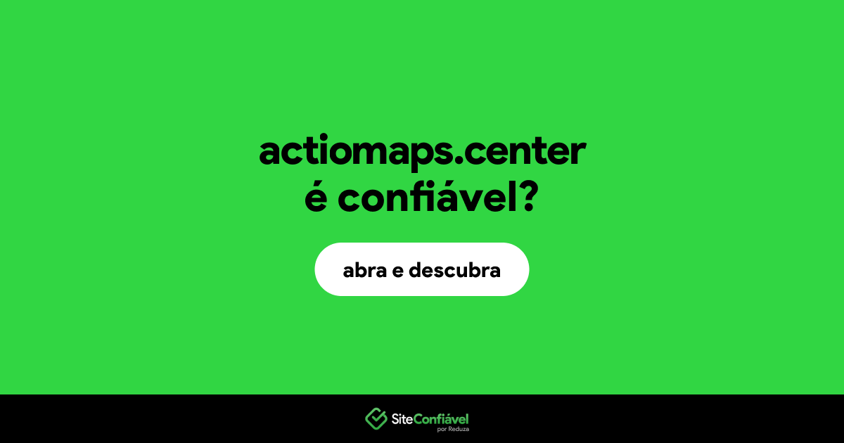 O site actiomaps.center é confiável?