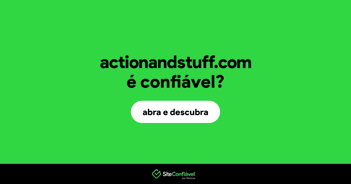 O site actionandstuff.com é confiável?