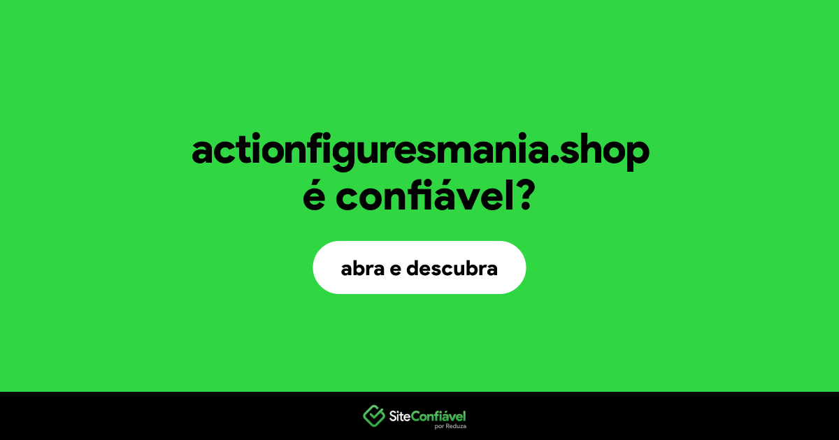 O site actionfiguresmania.shop é confiável?