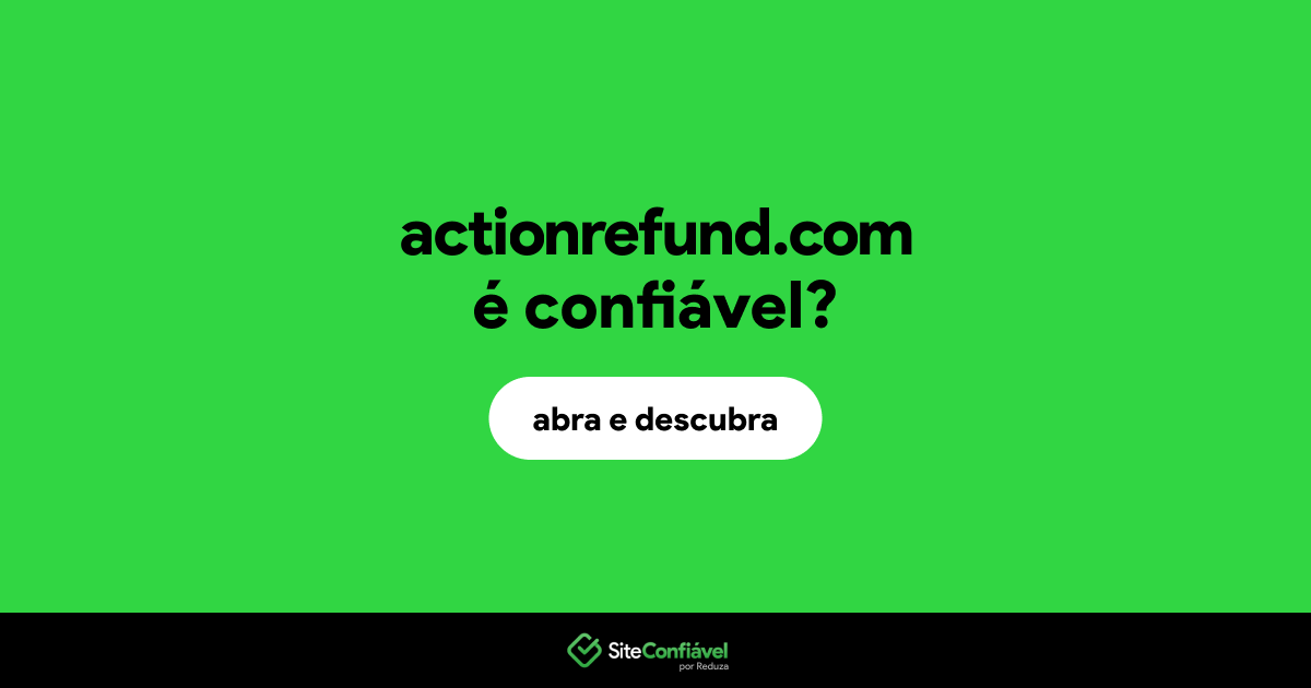 O site actionrefund.com é confiável?