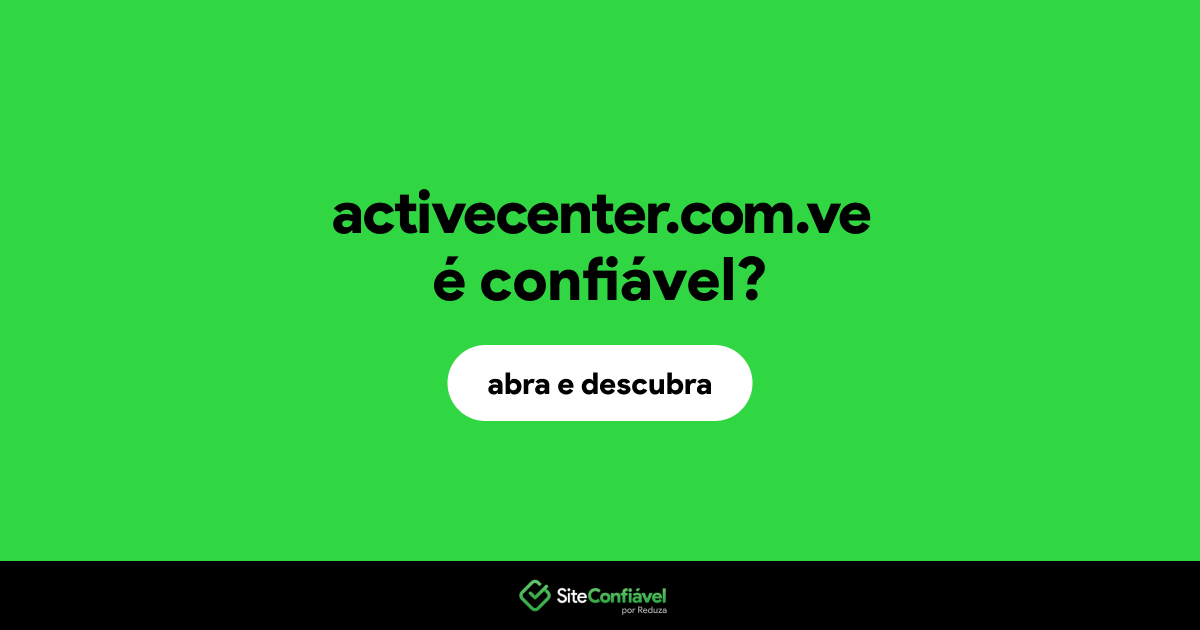 O site activecenter.com.ve é confiável?