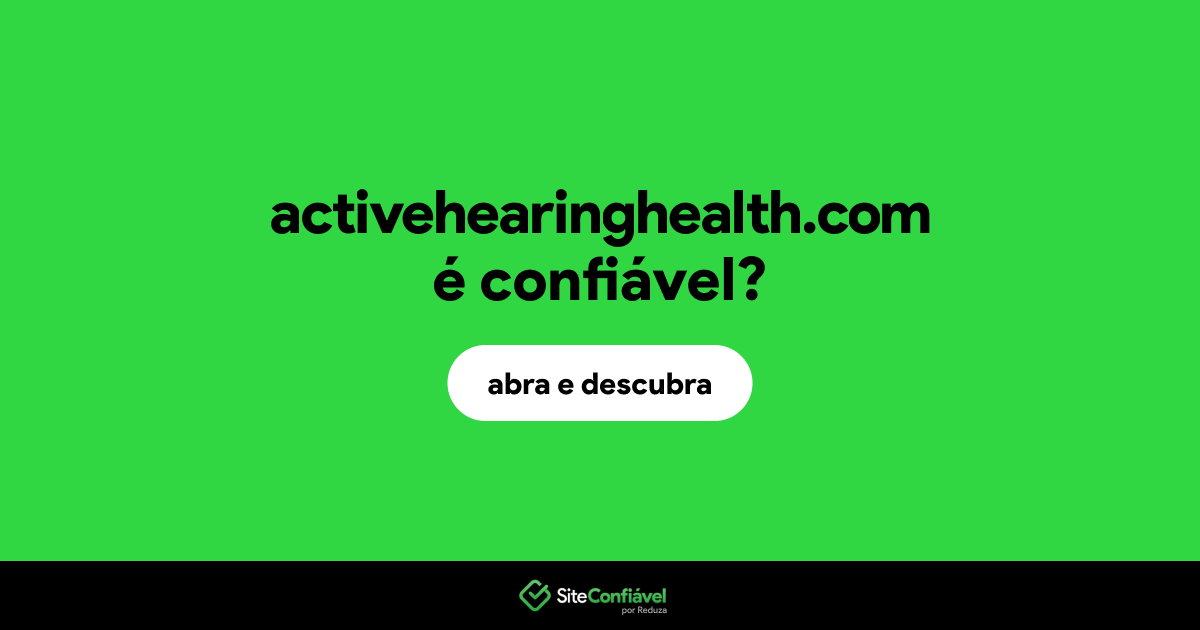 O site activehearinghealth.com é confiável?