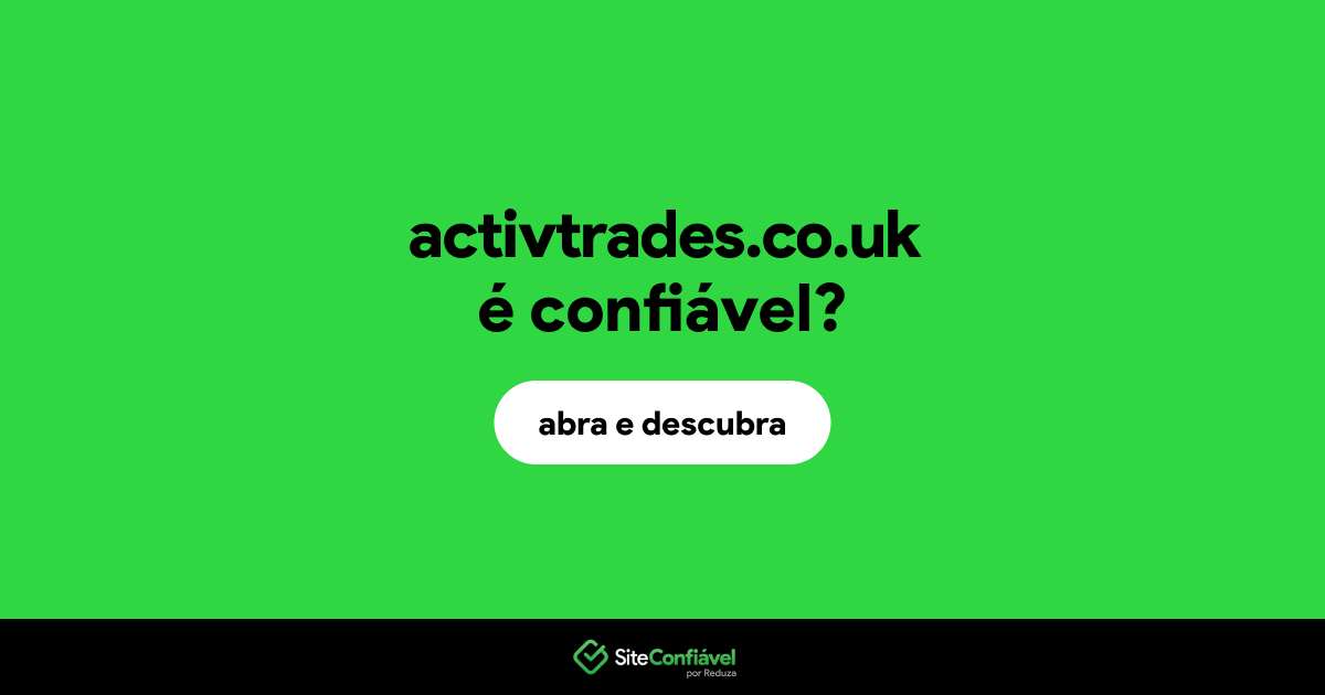 O site activtrades.co.uk é confiável?