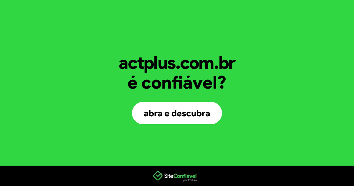 O site actplus.com.br é confiável?