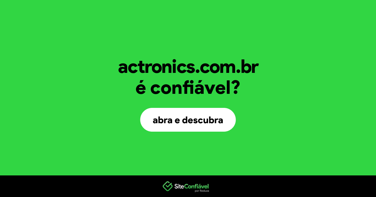O site actronics.com.br é confiável?