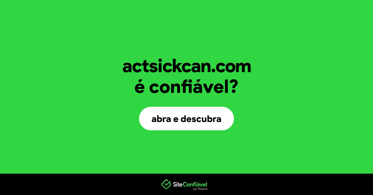 O site actsickcan.com é confiável?
