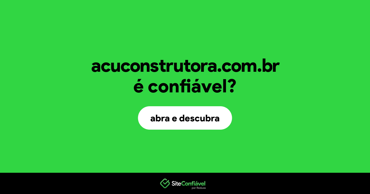 O site acuconstrutora.com.br é confiável?