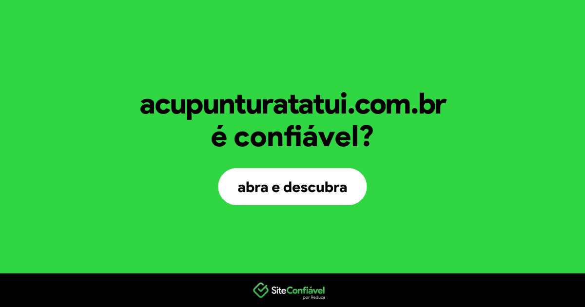 O site acupunturatatui.com.br é confiável?