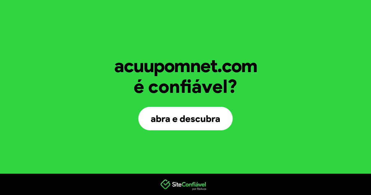 O site acuupomnet.com é confiável?