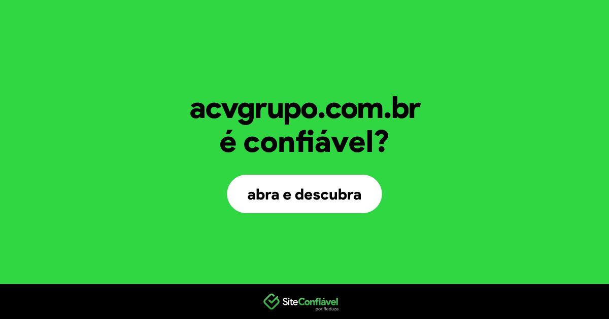 O site acvgrupo.com.br é confiável?