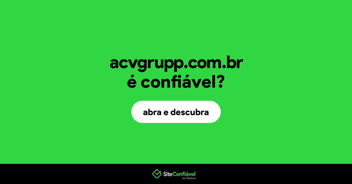 O site acvgrupp.com.br é confiável?